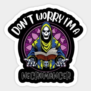 Don't Worry I'm A Necromancer Sticker